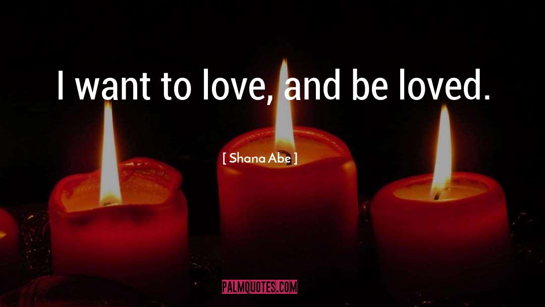 Want To Love quotes by Shana Abe