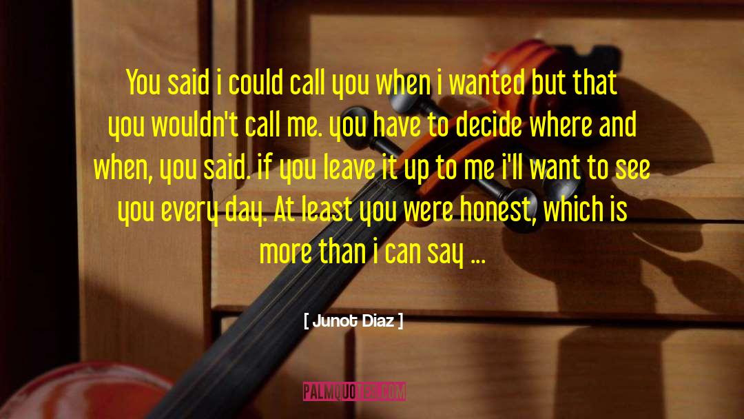 Want To See You quotes by Junot Diaz