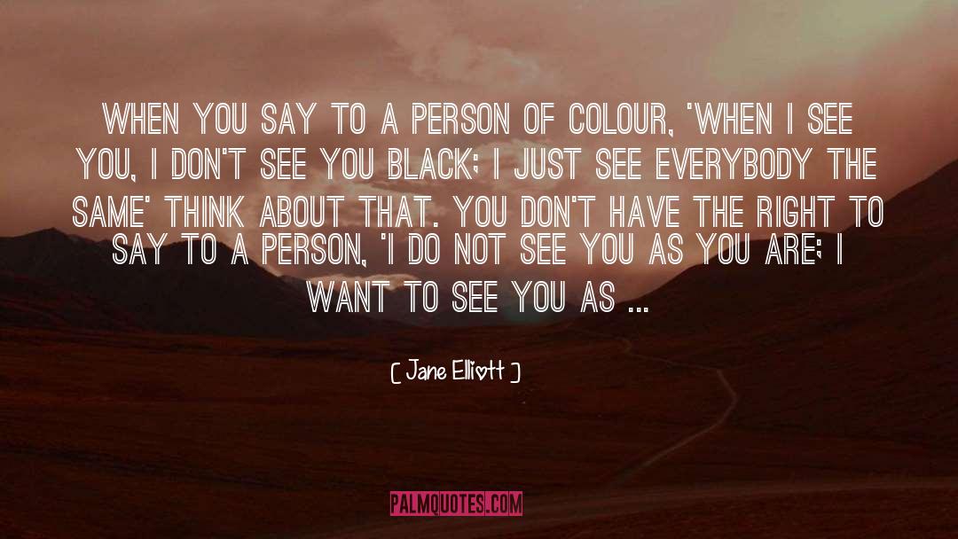 Want To See You quotes by Jane Elliott