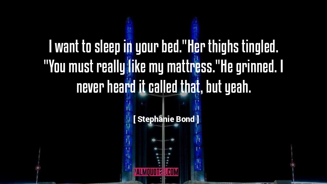 Want To Sleep quotes by Stephanie Bond