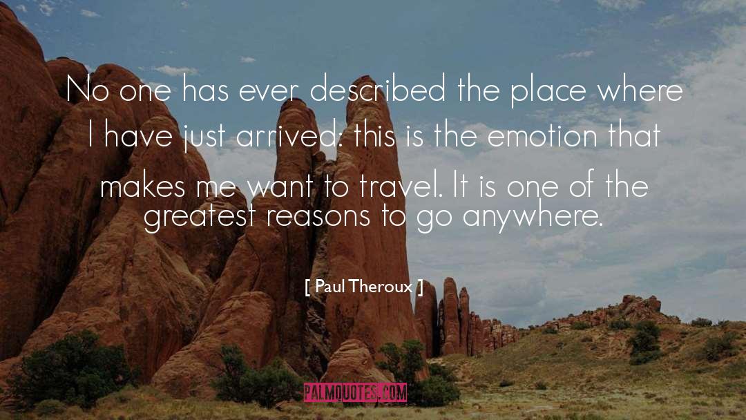 Want To Travel quotes by Paul Theroux