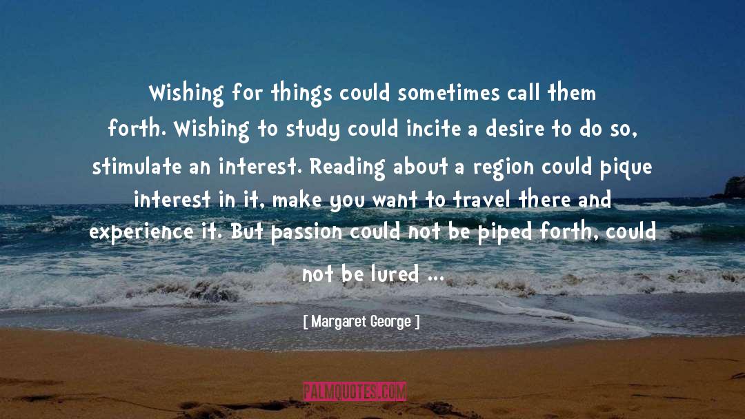 Want To Travel quotes by Margaret George