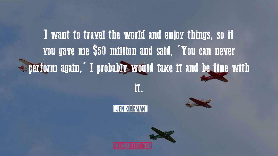 Want To Travel quotes by Jen Kirkman