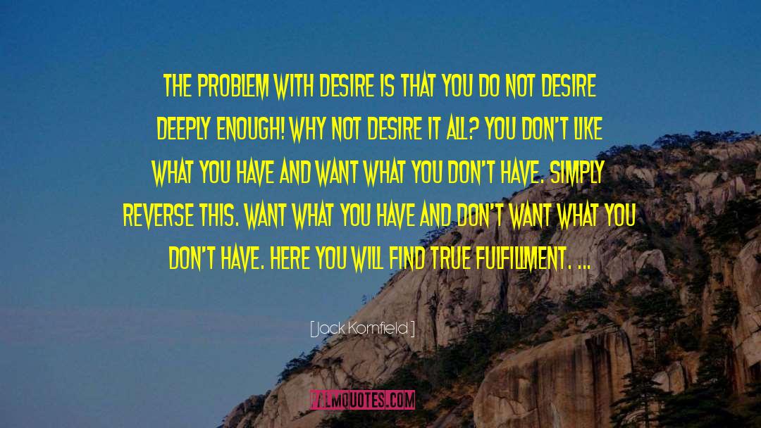 Want What You Dont Have quotes by Jack Kornfield