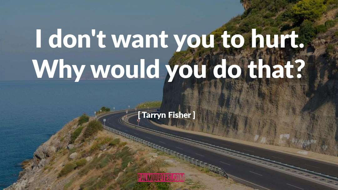 Want You quotes by Tarryn Fisher