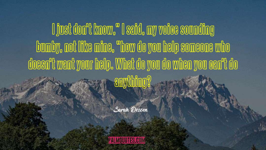 Want Your Help quotes by Sarah Dessen