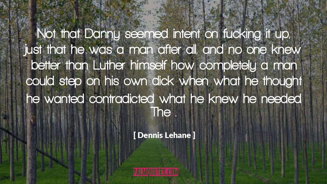 Wanted And On The Run quotes by Dennis Lehane