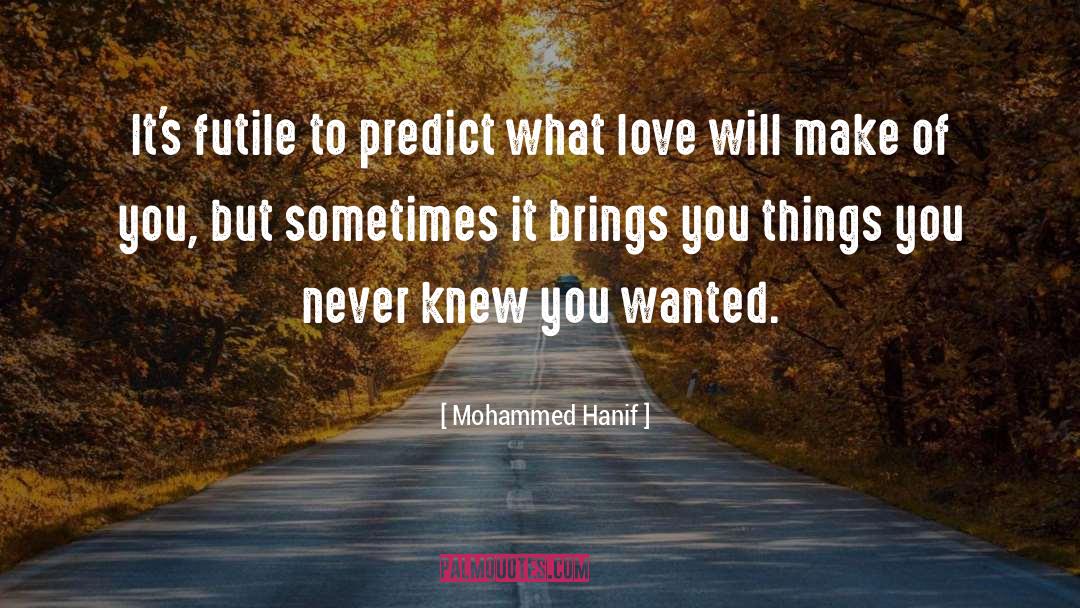 Wanted Love quotes by Mohammed Hanif