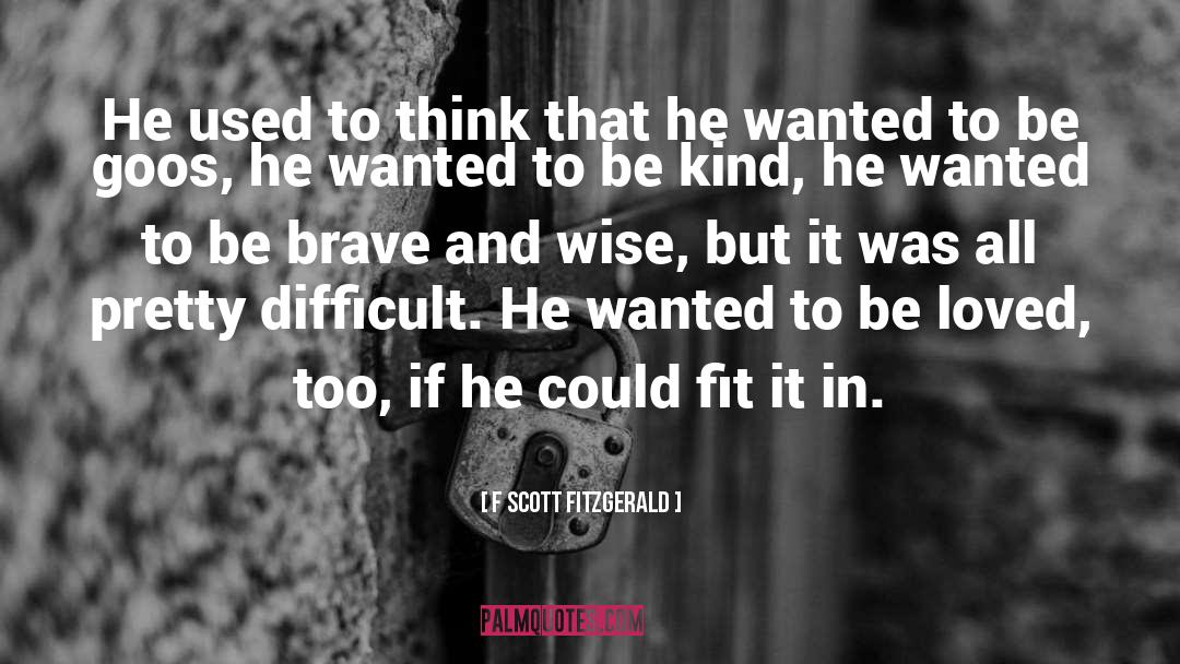 Wanted To Be Loved quotes by F Scott Fitzgerald