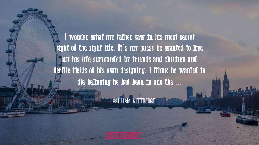 Wanted To Die quotes by William Kittredge