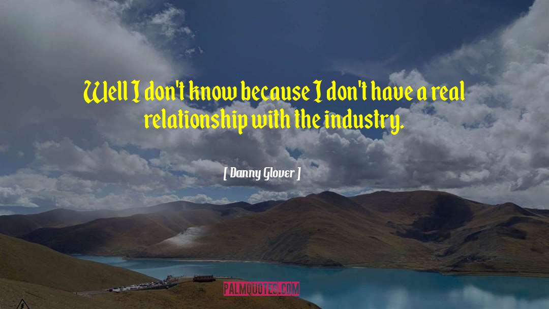 Wanting A Real Relationship quotes by Danny Glover