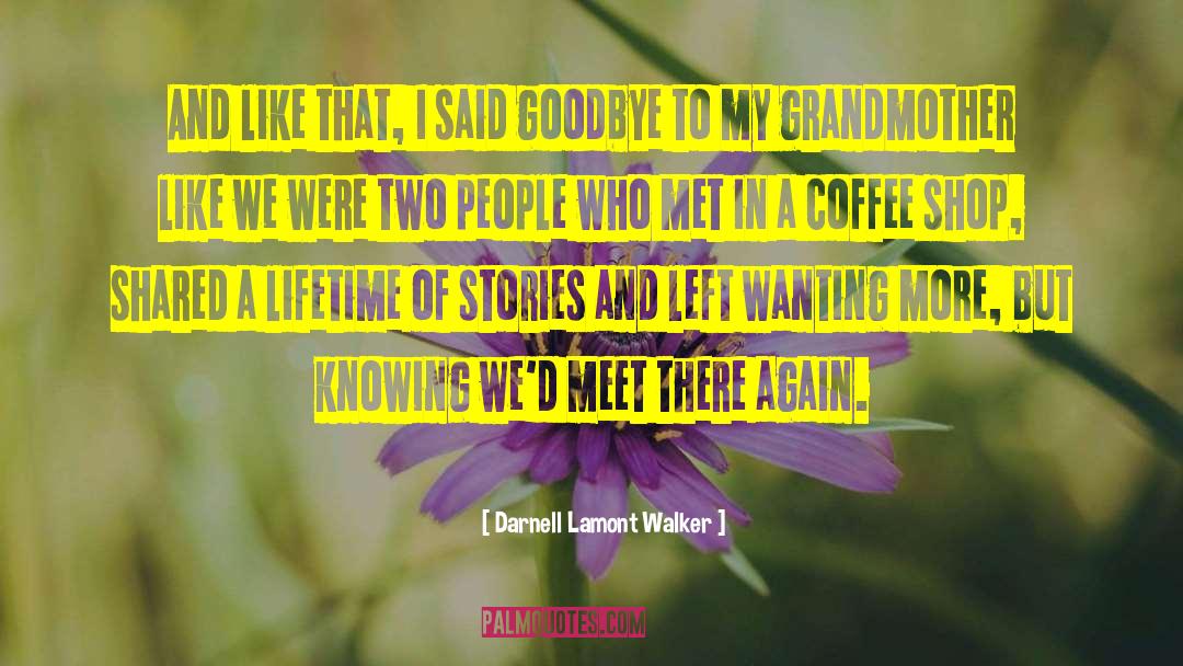 Wanting More quotes by Darnell Lamont Walker