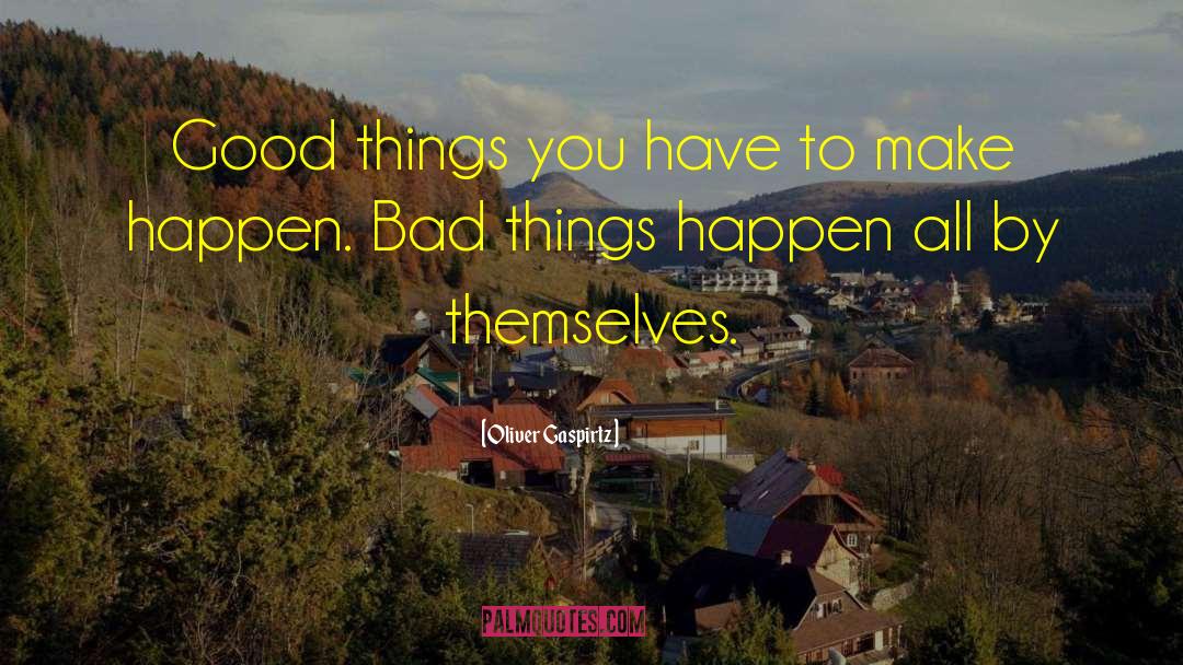 Wanting Things To Happen quotes by Oliver Gaspirtz