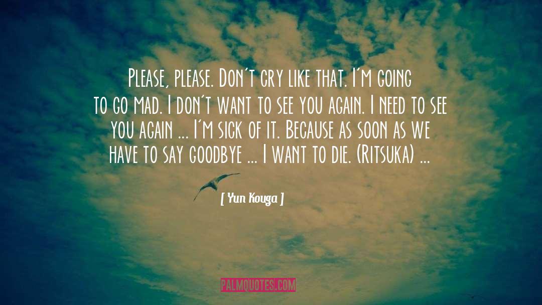 Wanting To Die quotes by Yun Kouga