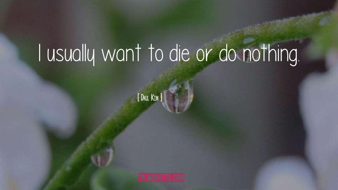 Wanting To Die quotes by Daul Kim
