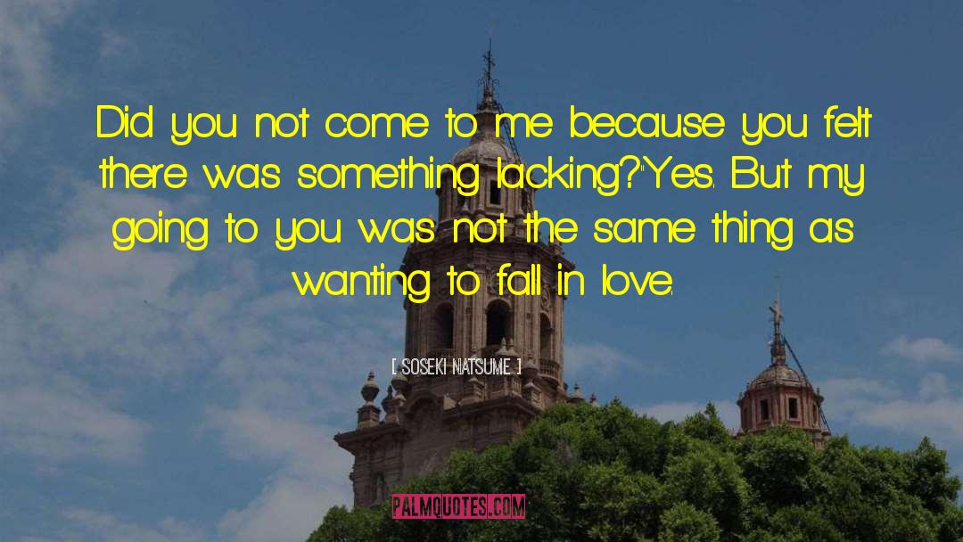 Wanting To Fall In Love quotes by Soseki Natsume