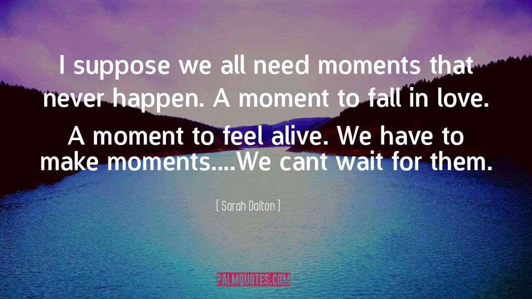 Wanting To Fall In Love quotes by Sarah Dalton