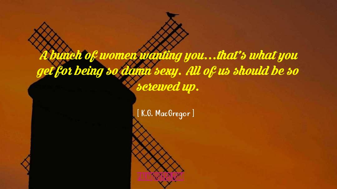 Wanting You quotes by K.G. MacGregor