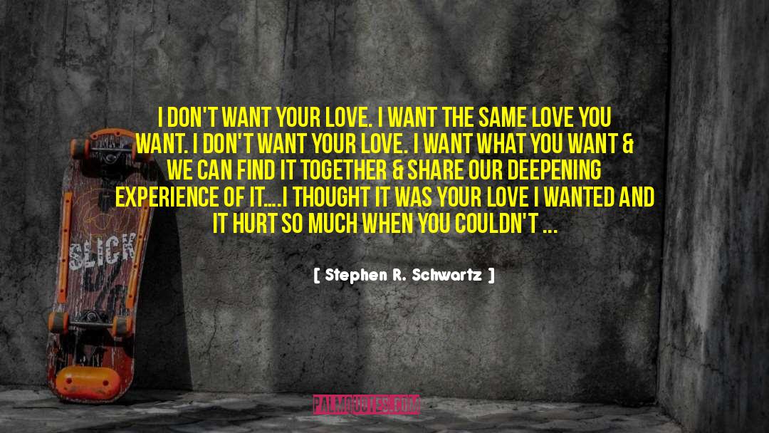 Wanting Your Friend Back quotes by Stephen R. Schwartz