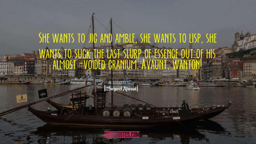 Wanton quotes by Margaret Atwood
