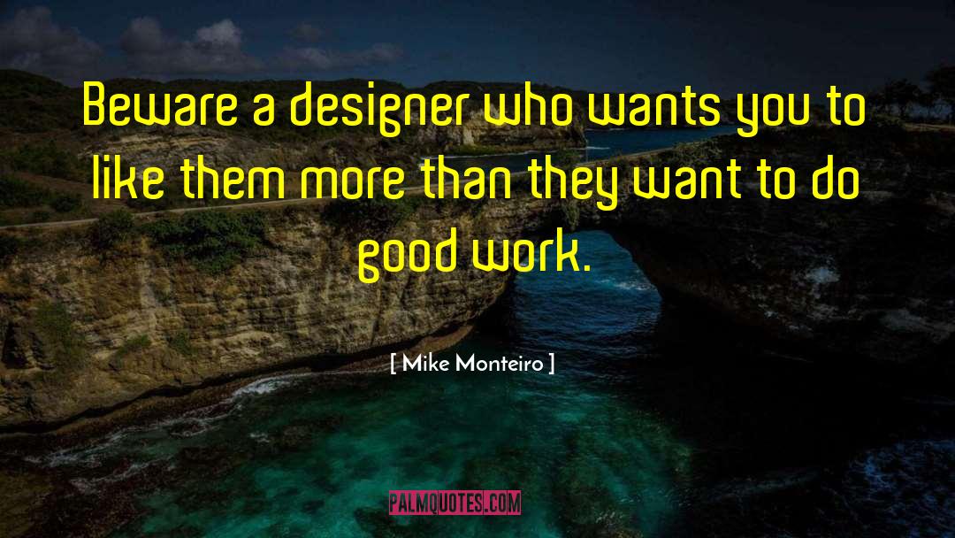 Wants More Than A Friendship quotes by Mike Monteiro