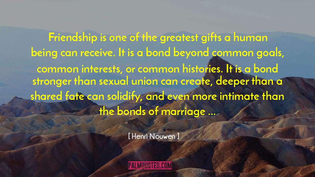 Wants More Than A Friendship quotes by Henri Nouwen
