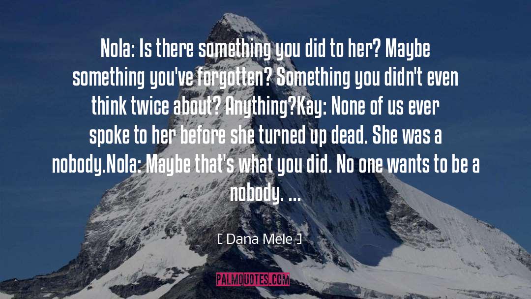 Wants To Be Alone quotes by Dana Mele