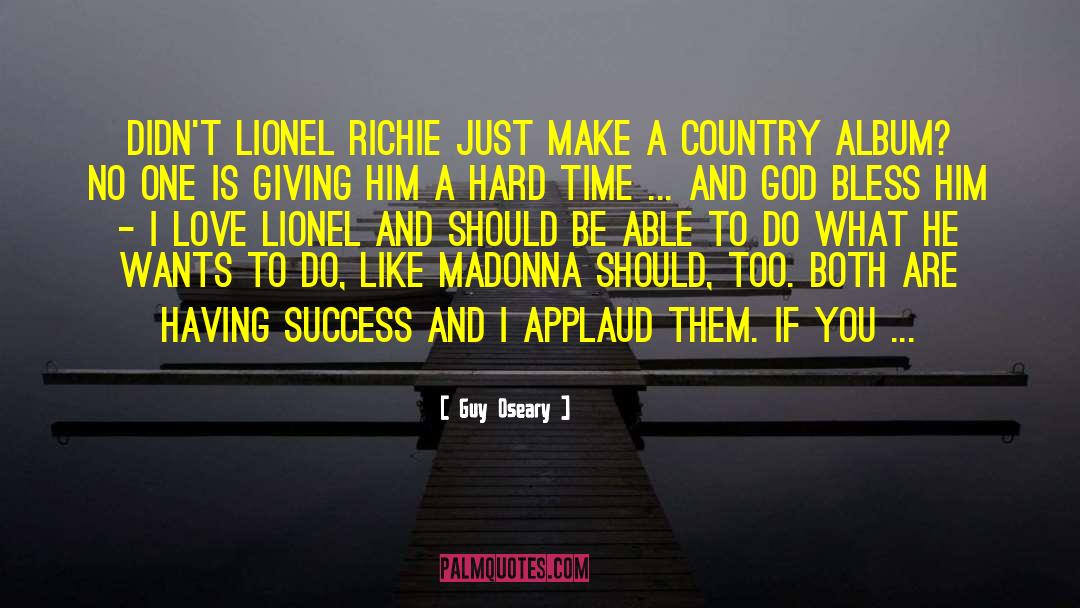 Wants To Be Alone quotes by Guy Oseary