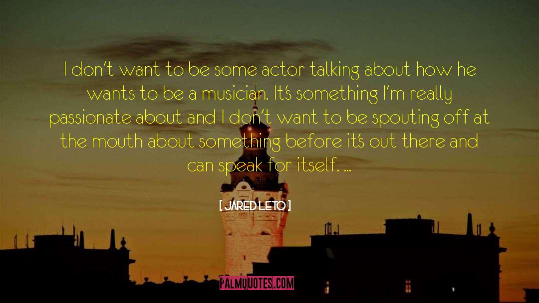 Wants To Be Alone quotes by Jared Leto