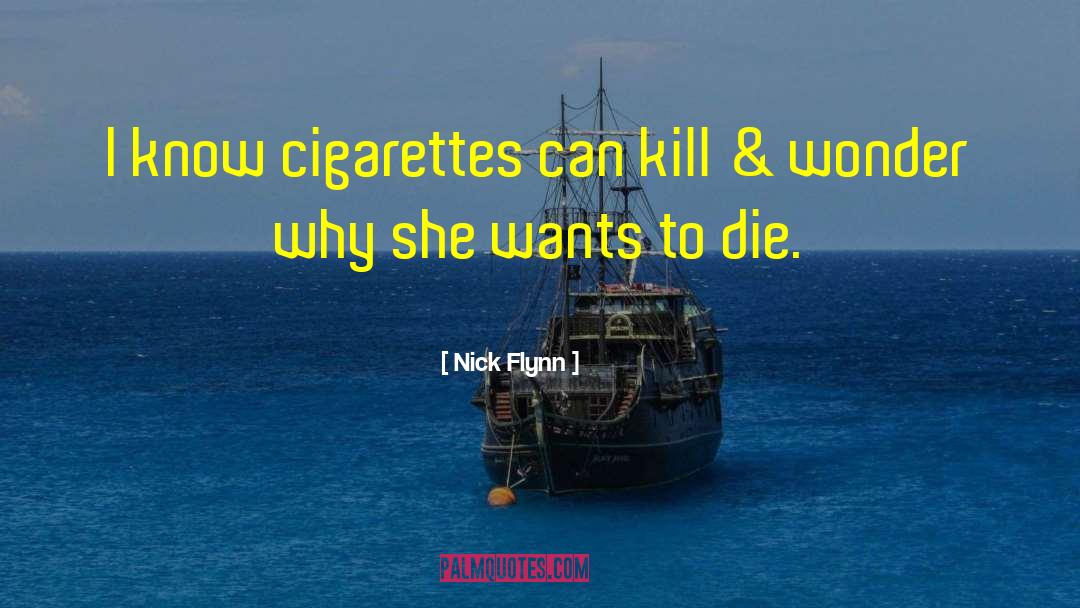 Wants To Die quotes by Nick Flynn