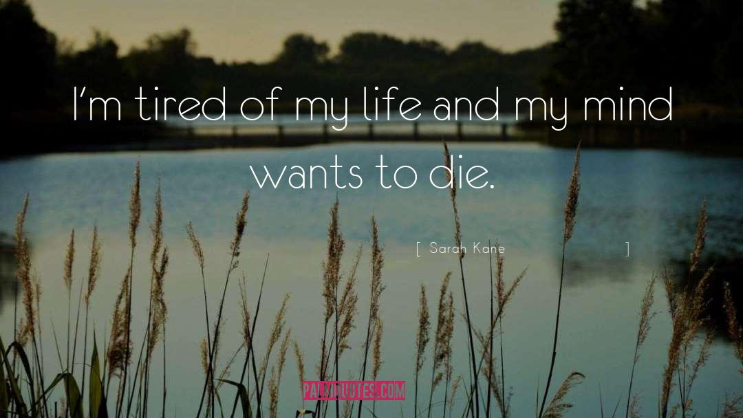 Wants To Die quotes by Sarah Kane