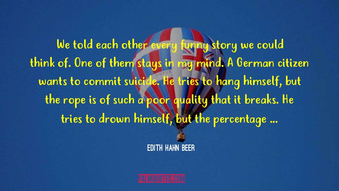 Wants To Die quotes by Edith Hahn Beer