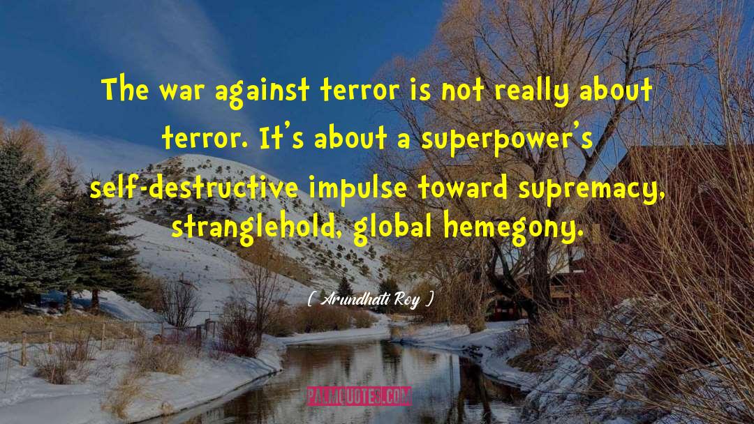 War Against Terror quotes by Arundhati Roy