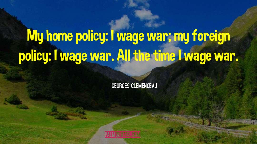 War All The Time quotes by Georges Clemenceau