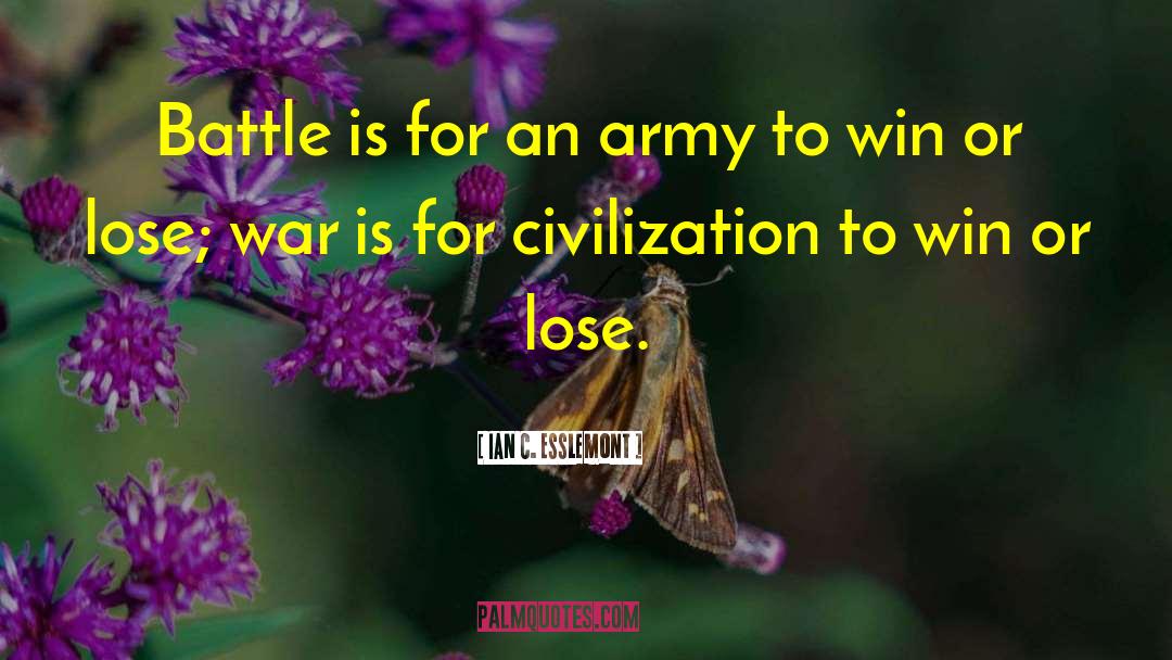 War Battle Civilization quotes by Ian C. Esslemont