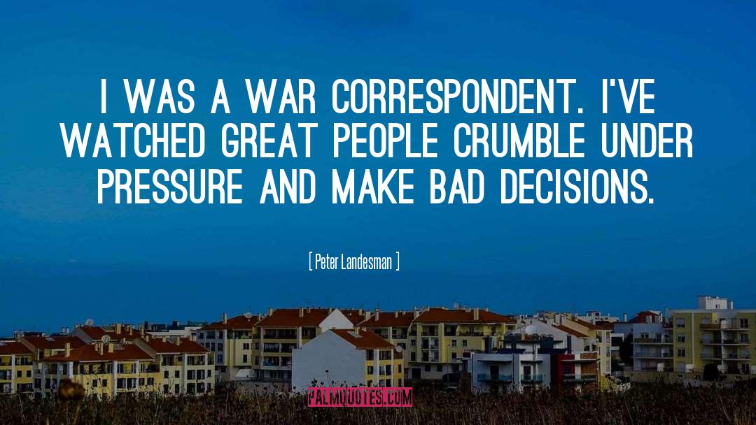 War Correspondent quotes by Peter Landesman