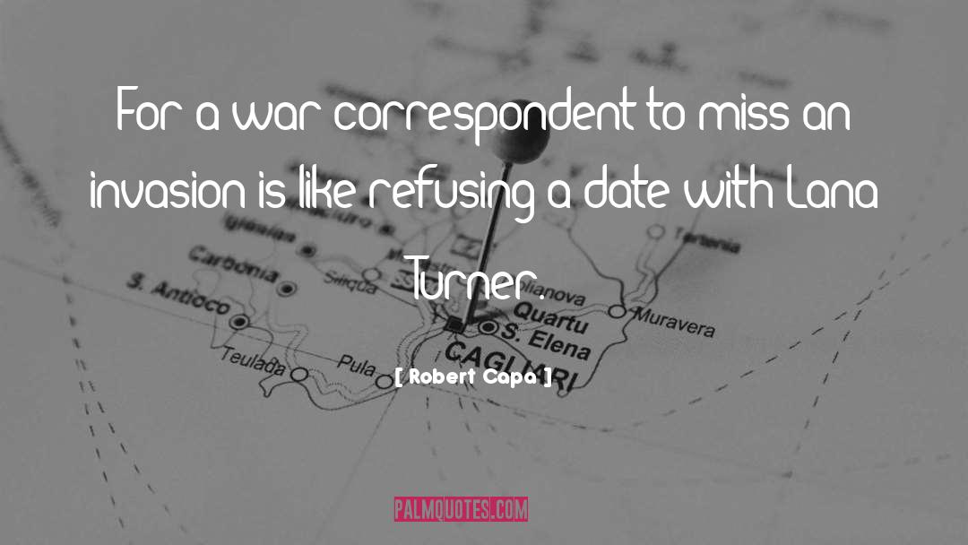 War Correspondent quotes by Robert Capa