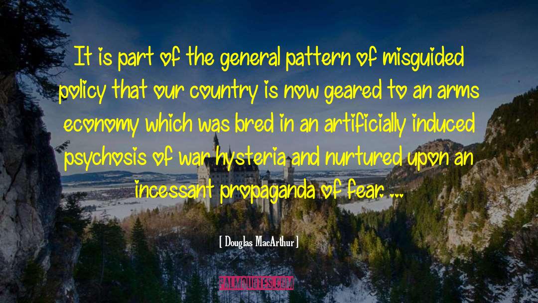 War Hysteria quotes by Douglas MacArthur