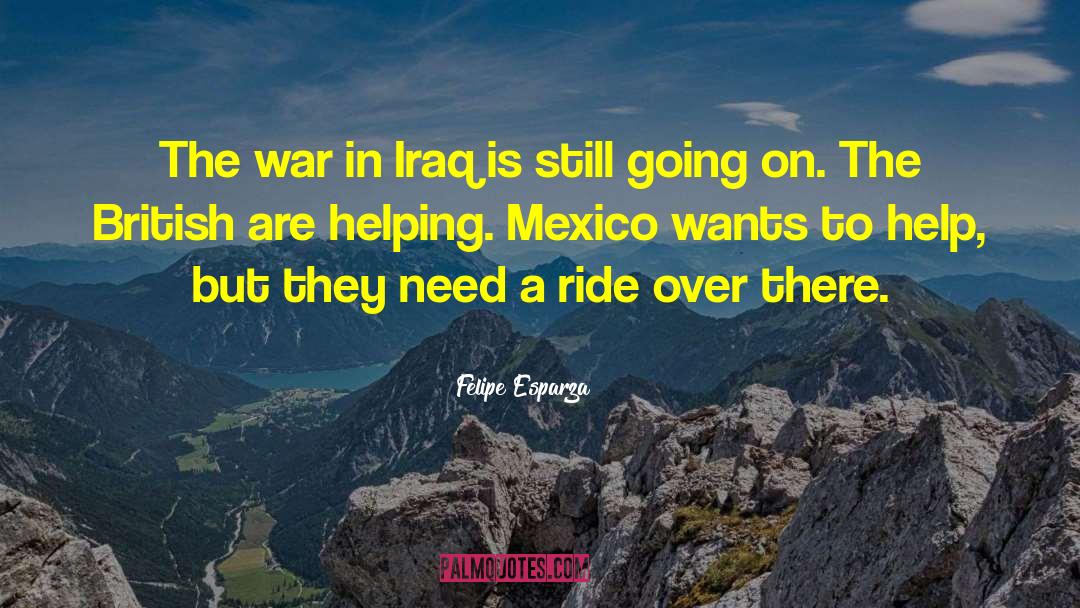 War In Iraq quotes by Felipe Esparza