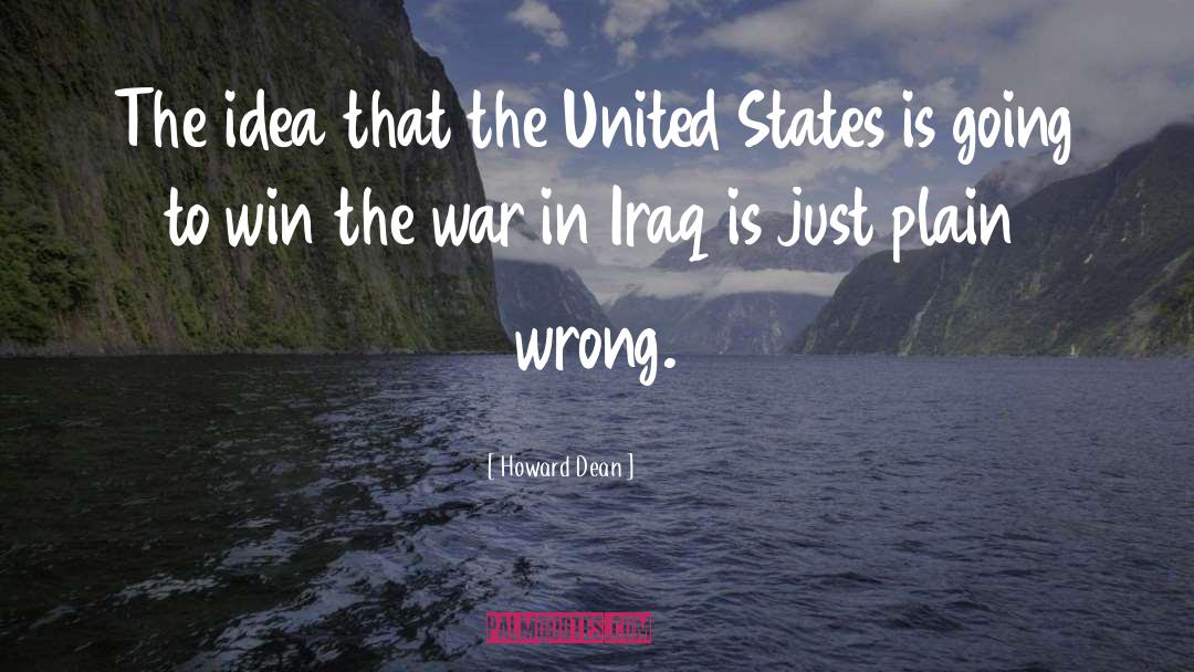 War In Iraq quotes by Howard Dean