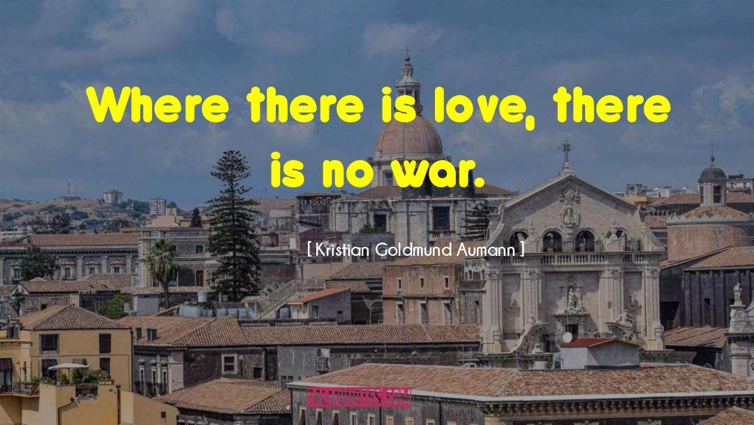 War Love quotes by Kristian Goldmund Aumann