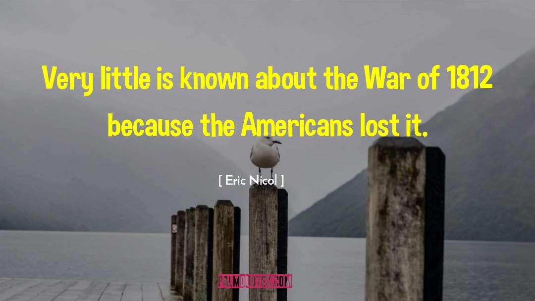 War Of 1812 quotes by Eric Nicol
