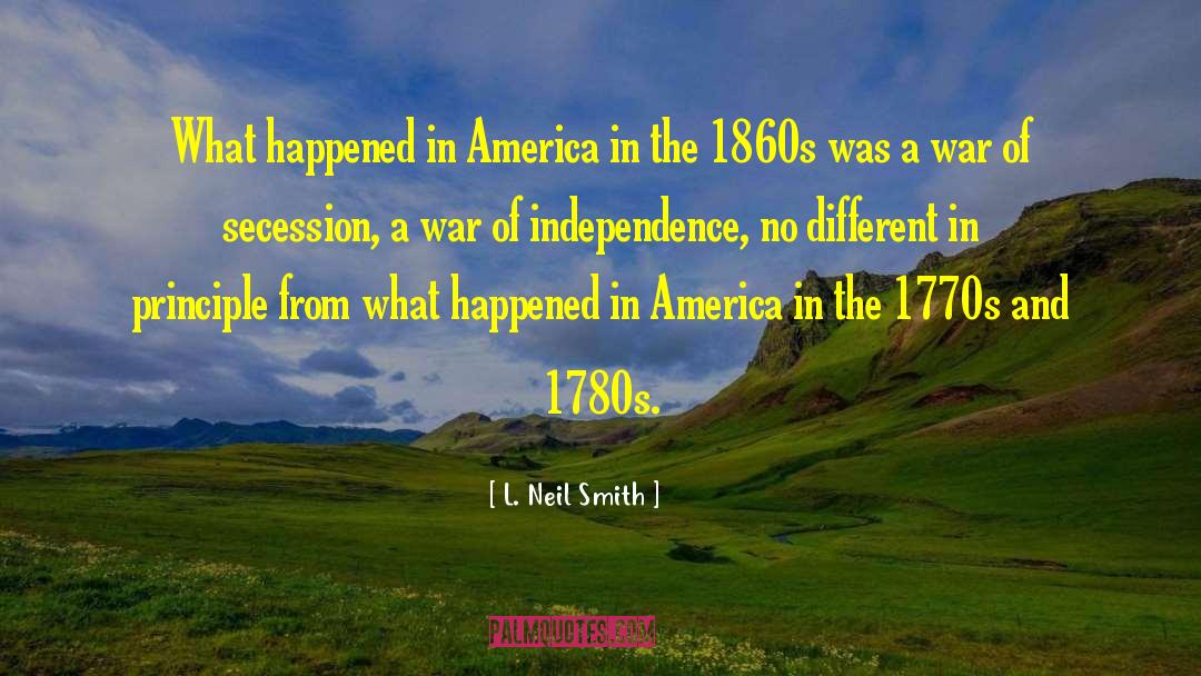 War Of Independence quotes by L. Neil Smith