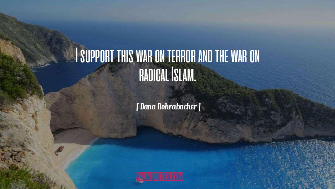 War On Terror quotes by Dana Rohrabacher
