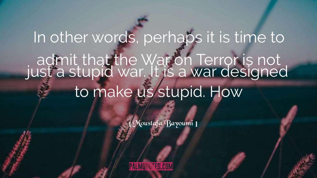 War On Terror quotes by Moustafa Bayoumi