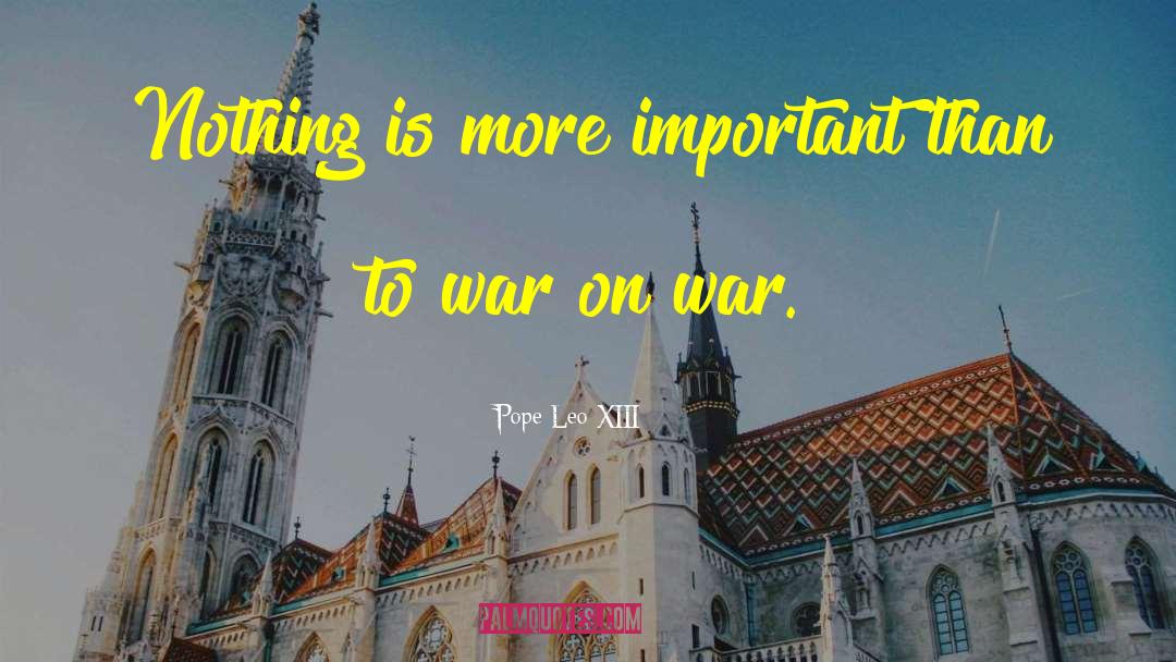 War On War quotes by Pope Leo XIII