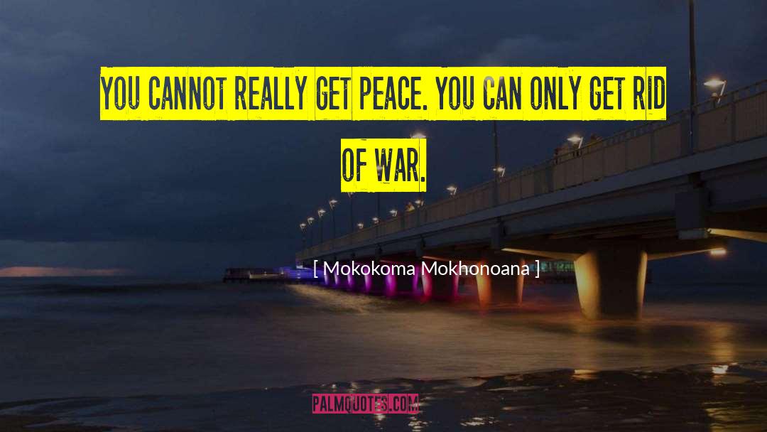 War Peace quotes by Mokokoma Mokhonoana