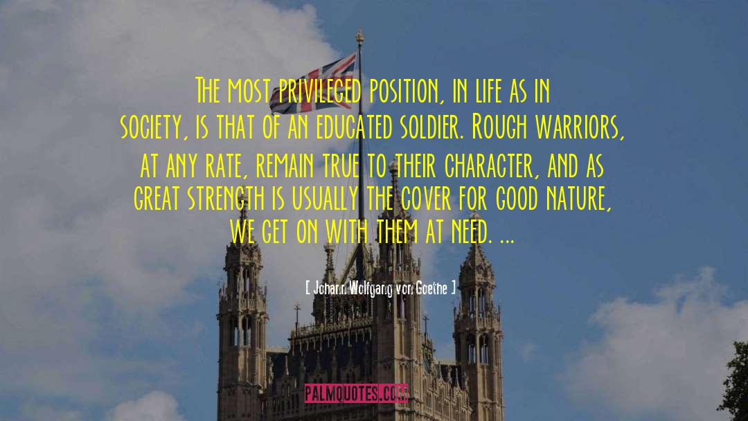 War Position Privilege Soldier quotes by Johann Wolfgang Von Goethe
