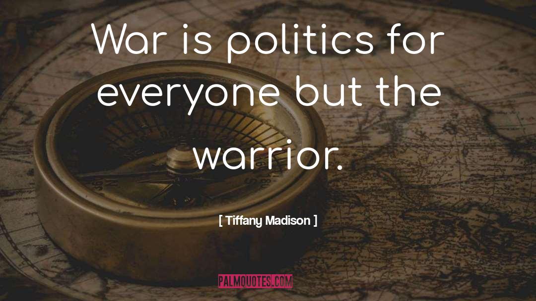 War Profiteering quotes by Tiffany Madison