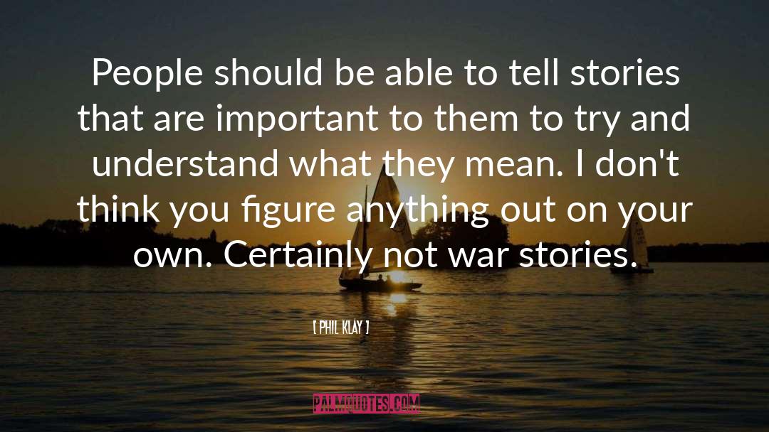 War Stories quotes by Phil Klay